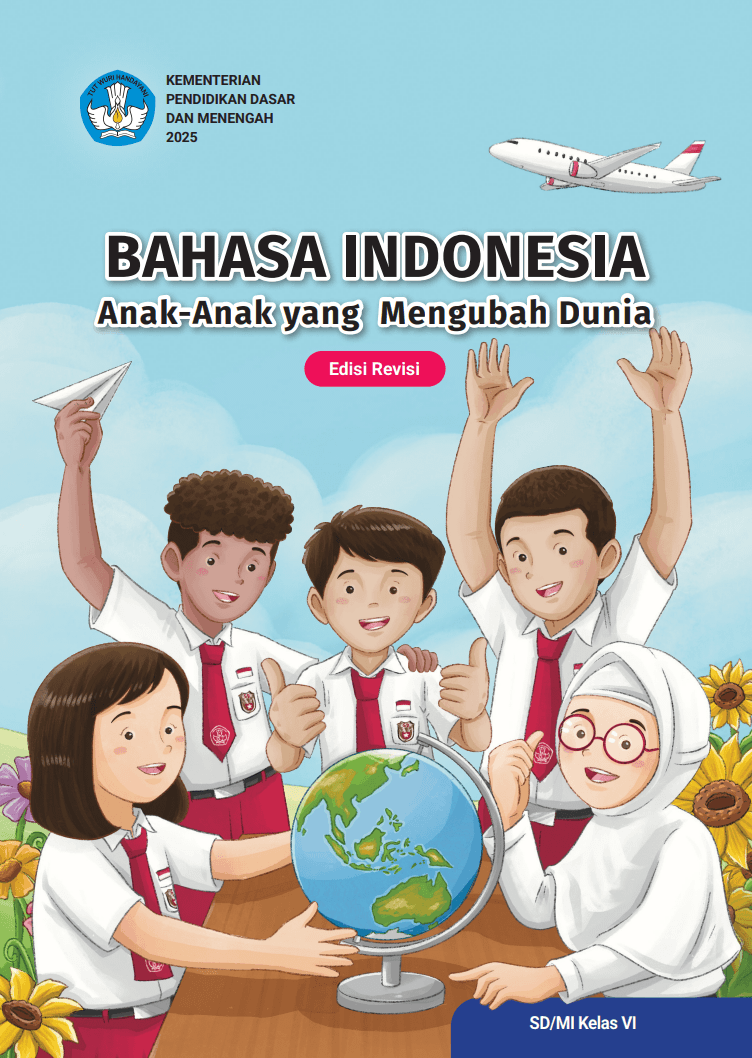 Bahasa Indonesia: Anak-Anak yang Mengubah Dunia untuk SD/MI Kelas VI (Edisi Revisi)