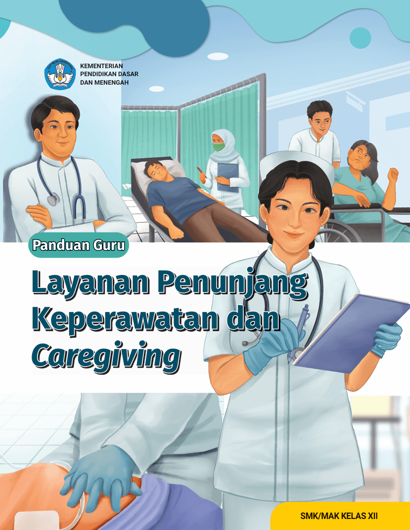 Panduan Guru Layanan Penunjang Keperawatan dan Caregiving untuk SMK/MAK Kelas XII