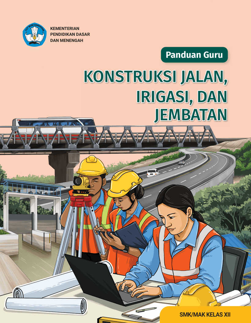 Panduan Guru Konstruksi Jalan, Irigasi, dan Jembatan untuk SMK/MAK Kelas XII